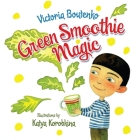 Green Smoothie Magic By Victoria Boutenko, Katya Korobkina (Illustrator) Cover Image