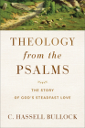 Theology from the Psalms By C. Hassell Bullock Cover Image