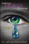Addiction Hurts Everyone: A Family's Journey to Healing (Essential Guide) By Lafonya Jones-Hines Cover Image