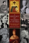 A History of Women in Russia: From Earliest Times to the Present By Barbara Evans Clements Cover Image