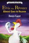 Elvis the Rooster Almost Goes to Heaven Cover Image