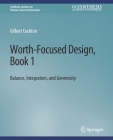 Worth-Focused Design, Book 1: Balance, Integration, and Generosity (Synthesis Lectures on Human-Centered Informatics) Cover Image