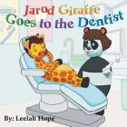 Jarod Giraffe Goes to the Dentist By Leela Hope Cover Image