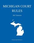 Michigan Court Rules; 2017 Edition Cover Image