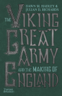 The Viking Great Army and the Making of England By Dawn Hadley, Julian Richards Cover Image