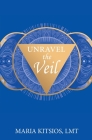 Unravel the Veil By Maria Kitsios Cover Image