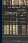 Alexander Low and His Descendants in America; Includes Genealogical Data on the Barkalow, Borden, McClees and Moreau Lines By Ann Augusta 1854- McClees Cover Image