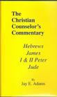 Hebrews, James, I & II Peter, and Jude (Christian Counselor's Commentary) Cover Image