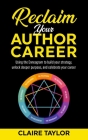 Reclaim Your Author Career: Using the Enneagram to build your strategy, unlock deeper purpose, and celebrate your career By Claire Taylor Cover Image