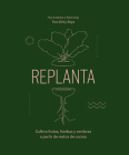 Replanta: Cultiva frutas, hierbas y verduras a partir de restos de cocina Cover Image