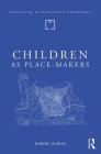 Children as Place-Makers: The Innate Architect in All of Us Cover Image