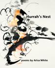 Hurrah's Nest (Cedar Tick Natural History Chapbook) By Arisa White Cover Image