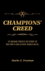CHAMPIONS' Creed: The Undeniable Principles That Separate the Good From the Great in Sports, Business and Life. By Marke Z. Freeman, Lachina Robinson (Foreword by) Cover Image
