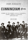 Cunningham & Co.: Stories of San Joaquin County, California, Sheriff Thomas Cunningham & His Deputies By John Basalto Cover Image