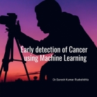 Early Detection of Cancer using Machine Learning By Suresh Rudrahithlu Cover Image