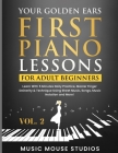 Your Golden Ears: First Piano Lessons for Adult Beginners, Volume 2: Learn With 5 Minutes Daily Practice, Master Finger Dexterity & Tech By Music Mouse Studios Cover Image