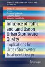Influence of Traffic and Land Use on Urban Stormwater Quality: Implications for Urban Stormwater Treatment Design (Springerbriefs in Water Science and Technology) By Janaka M. a. Gunawardena, An Liu, Prasanna Egodawatta Cover Image