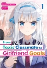 From Toxic Classmate to Girlfriend Goals Volume 1 By Fukada Sametaro, Maral Rahmanpour (Editor), Callum Conroy (Translator) Cover Image