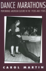 Dance Marathons: Performing American Culture in the 1920s and 1930s (Performance Studies) By Carol Martin Cover Image