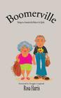 Boomerville - Musings on a Generation That Refuses to Go Quiety By Rosa Harris Cover Image