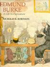 Edmund Burke: A Life in Caricature By Nicholas K. Robinson Cover Image