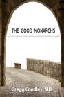 The Good Monarchs: History's Best Kings, Queens, Emperors, Sultans and Caliphs Cover Image