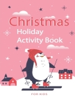 Christmas Holiday Activity Book for Kids: Fun Games, Puzzles, and Coloring Pages for Children Aged 6-10 By Amy Lea Cover Image