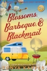 Blossoms, Barbeque, & Blackmail: A Camper and Criminals Cozy Mystery Series Book 20 By Tonya Kappes Cover Image