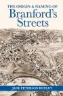 The Origin and Naming of Branford's Streets By Jane P. Bouley Cover Image