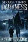 Straight Into Darkness By Robert L. Slater Cover Image