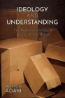 Ideology and Understanding: The Phenomenology of Judgment and Belief By Weston Adam Cover Image