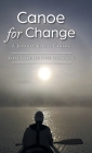Canoe for Change: A Journey Across Canada Cover Image