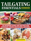 Tailgating Essentials Cookbook: 150 Winning Game-Day Recipes for Beverages, Snacks, Main Dishes, and More Cover Image