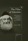 The Pillar of Volozhin: Rabbi Naftali Zvi Yehuda Berlin and the World of Nineteenth Century Lithuanian Torah Scholarship (Studies in Orthodox Judaism) By Gil Perl S. Cover Image