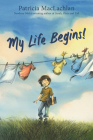 My Life Begins! By Patricia MacLachlan Cover Image