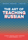 The Art of Teaching Russian By Evgeny Dengub (Editor), Irina Dubinina (Editor), Jason Merrill (Editor) Cover Image