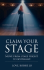 Claim Your Stage: Move from stage fright to spotlight. Cover Image