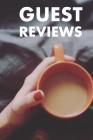 Guest Reviews: Guest Reviews for Airbnb, Homeaway, Bookings, Hotels, Cafe, B&b, Motel - Feedback & Reviews from Guests, 100 Page. Gre Cover Image