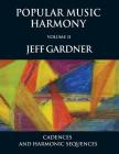 Popular Music Harmony Vol. 2 - Cadences and Harmonic Sequences By Jeff Gardner Cover Image