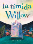 la tímida Willow: (Shy Willow Spanish Edition) By Cat Min, Alexis Romay (Translated by), Valerie Block (Translated by) Cover Image