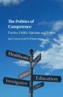 The Politics of Competence: Parties, Public Opinion and Voters By Jane Green, Will Jennings Cover Image