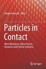 Particles in Contact: Micro Mechanics, Micro Process Dynamics and Particle Collective By Sergiy Antonyuk (Editor) Cover Image