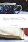 Bittersweet Tea (Paperback) Cover Image