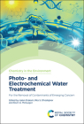 Photo- And Electrochemical Water Treatment: For the Removal of Contaminants of Emerging Concern By Halan Prakash (Editor), Rita S. Dhodapkar (Editor), Kevin McGuigan (Editor) Cover Image