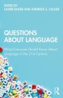 Questions about Language: What Everyone Should Know about Language in the 21st Century By Laurie Bauer (Editor), Andreea S. Calude (Editor) Cover Image