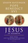 Jesus of Nazareth: Holy Week: From the Entrance Into Jerusalem to the Resurrection Volume 2 By Pope Benedict XVI Cover Image