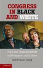 Congress in Black and White: Race and Representation in Washington and at Home By Christian R. Grose Cover Image
