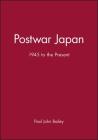 Postwar Japan 1945 to the Present (Historical Association Studies) By Paul John Bailey Cover Image