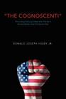 The Cognoscenti: The ruling political class who thinks it knows better than everyone else By Ronald Joseph Higby Jr Cover Image