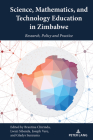 Science, Mathematics, and Technology Education in Zimbabwe: Research, Policy and Practice By Edward Shizha (Editor), Brantina Chirinda (Editor), Lwazi Sibanda (Editor) Cover Image
